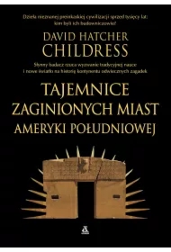 Tajemnice zaginionych miast Ameryki Południowej