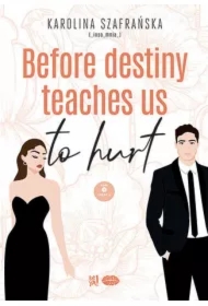 Before destiny teaches us to hurt. Tom 1. Część 2