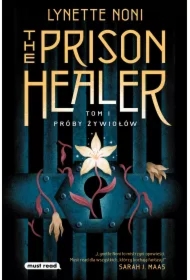 Próby żywiołów. The Prison Healer. Tom 1