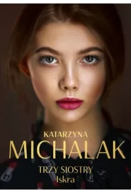 Iskra. Trzy siostry. Tom 1