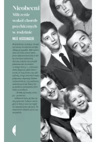 Nieobecni. Milczenie wokół chorób psychicznych w rodzinie