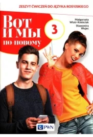 Wot i my 3. Po nowemu. Zeszyt ćwiczeń do języka rosyjskiego dla liceum i technikum