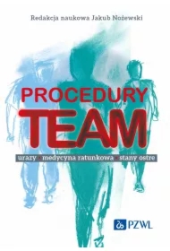 Procedury TEAM-u. Urazy, medycyna ratunkowa, stany ostre