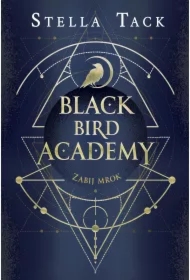 Zabij mrok. Black Bird Academy. Tom 1