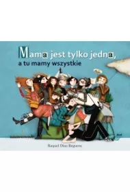 Mama jest tylko jedna a tu mamy wszystkie