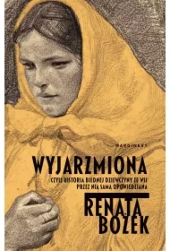 Wyjarzmiona, czyli historia biednej dziewczyny ze wsi przez nią samą opowiedziana