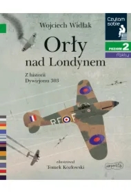 Orły nad Londynem. Z historii Dywizjonu 303. Czytam sobie. Poziom 2