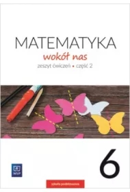 Matematyka wokół nas. Zeszyt ćwiczeń. Część 2. Klasa 6. Szkoła podstawowa