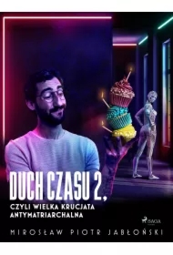 Duch czasu 2, czyli Wielka Krucjata Antymatriarchalna