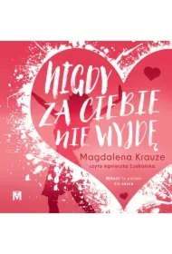 Nigdy za ciebie nie wyjdę