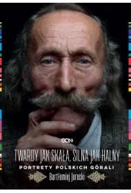 Twardy jak skała, silna jak halny. Portrety polskich górali