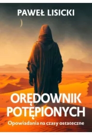 Orędownik potępionych. Opowiadania na czasy ostateczne