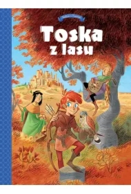 Panny, złodzieje, rycerze i minstrele. Toska z lasu. Tom 1