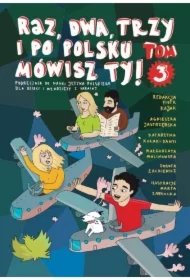 Raz, dwa, trzy i po polsku mówisz TY! Tom 3. Podręcznik do nauki języka polskiego dla dzieci z Ukrai