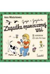 Zagadka opuszczonej wsi. Gaja z Gajówki. Tom 2