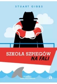 Szkoła szpiegów na fali. Szkoła szpiegów. Tom 9