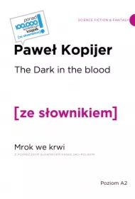 The Dark in the Blood. Mrok we krwi z podręcznym słownikiem angielsko-polskim
