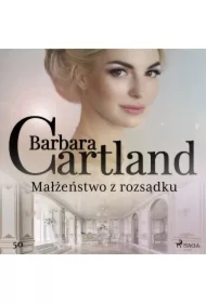 Małżeństwo z rozsądku - Ponadczasowe historie miłosne Barbary Cartland