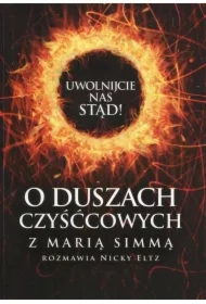 Uwolnijcie nas stąd! O duszach czyśćcowych z Marią Simmą rozmawia Nicky Eltz