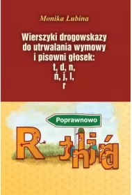 Wierszyki drogowskazy do utrwalania wymowy i pisowni głosek: t, d, n, j, l, r