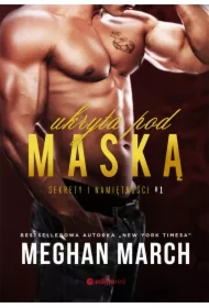 Ukryta pod maską. Sekrety i namiętności. Tom 1