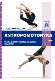 Antropomotoryka. Teoria motoryczności człowieka w zarysie
