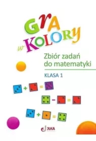 Gra w kolory. Zbiór zadań do matematyki. Klasa 1