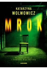 Mrok. Seria kryminalna z komisarz Olgą Balicką. Tom 5