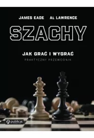 Szachy. Jak grać i wygrać. Praktyczny przewodnik
