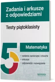 Testy piątoklasisty. Matematyka. Zadania i arkusze z odpowiedziami