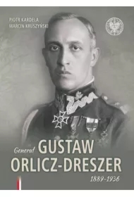 Generał Gustaw Orlicz-Dreszer 1889-1936