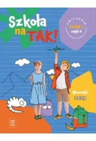 Szkoła na TAK! Karty ćwiczeń. Edukacja wczesnoszkolna. Klasa 1. Część 4