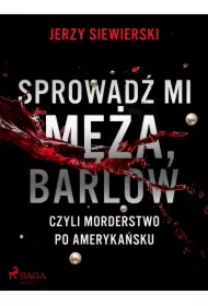 Sprowadź mi męża, Barlow, czyli morderstwo po amerykańsku