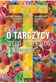 O tarczycy. Czego ginekolog ci nie powie