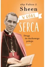 W górę serca. Droga do duchowego pokoju