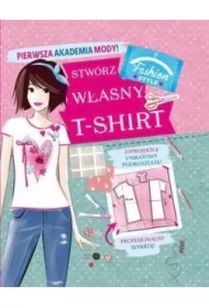Pierwsza Akademia Mody! Stwórz własny T-shirt