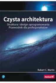 Czysta architektura. Struktura i design oprogramowania. Przewodnik dla profesjonalistów