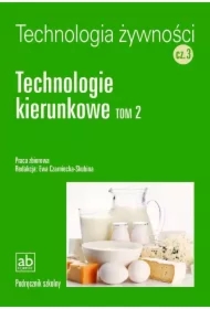 Technolgia żywności. Część 3. Technologie kierunkowe. Tom 2