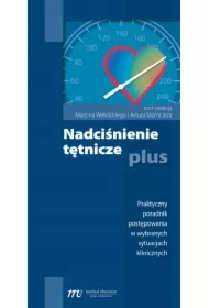 Nadciśnienie tętnicze plus. Praktyczny poradnik postępowania w wybranych sytuacjach klinicznych