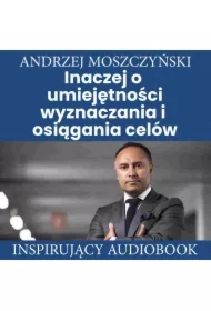 Inaczej o umiejętności wyznaczania i osiągania celów