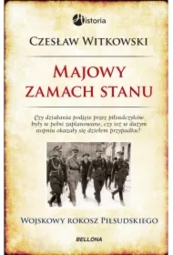 Majowy zamach stanu. Wojskowy rokosz Piłsudskiego (e-book)