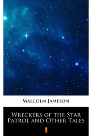 Wreckers of the Star Patrol and Other Tales