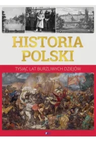 Historia polski. Tysiąc lat burzliwych dziejów