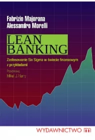 Lean Banking. Zastosowanie Six Sigma w świecie finansowym z przykładami