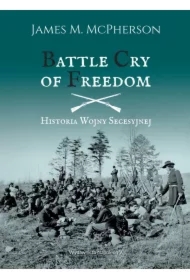 Battle Cry of Freedom. Historia Wojny Secesyjnej
