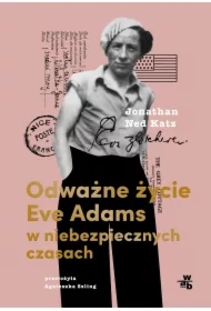 Odważne życie Eve Adams w niebezpiecznych czasach