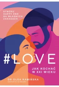 #LOVE. Jak kochać w XXI wieku