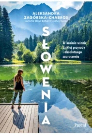 Słowenia. W krainie winnic, dzikiej przyrody i absolutnego zauroczenia