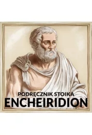 Encheiridion, czyli podręcznik stoika wg Epikteta
