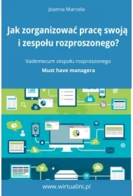 Jak zorganizować pracę swoją i zespołu na odległość. Vademecum zespołu rozproszonego.